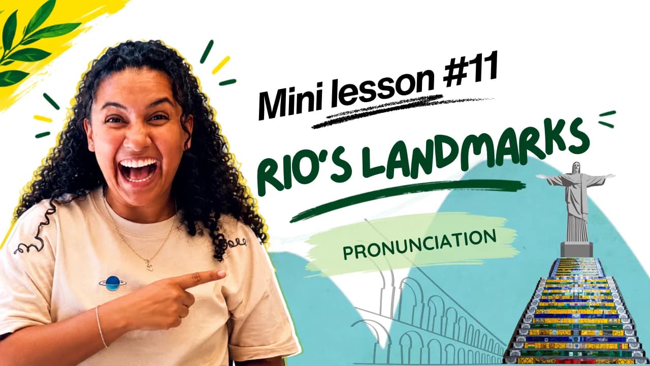 Mini Lesson 11: How to Actually Pronounce Rio's Landmarks